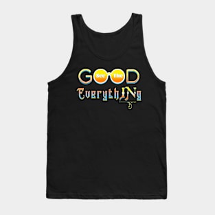 SEE THE GOOD IN EVERYTHING Tank Top